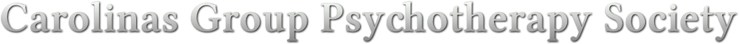 Carolinas Group Psychotherapy Society Carolinas Group Psychotherapy Society